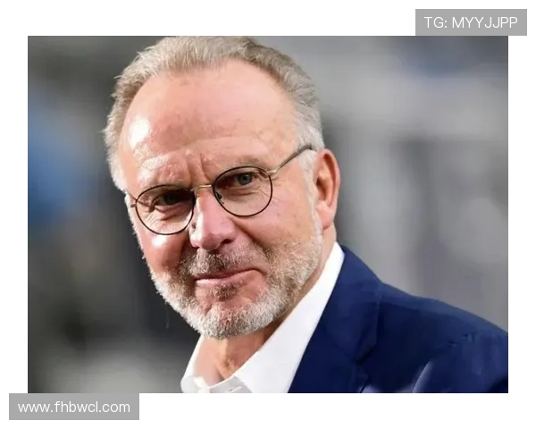 鲁梅尼格强调拜仁需依赖赫内斯推动俱乐部稳定发展与延续性